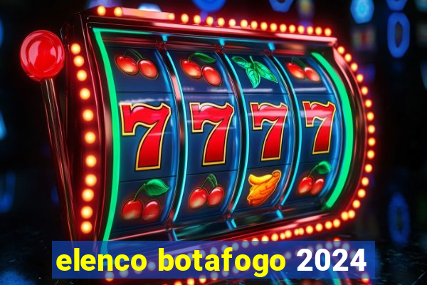 elenco botafogo 2024